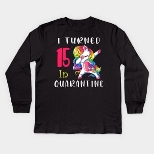 I Turned 15 in quarantine Cute Unicorn Dabbing Kids Long Sleeve T-Shirt